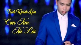 MV Con Tim Tội Lỗi - Trịnh Khánh Lâm