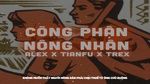 MV Công Phận Nông Nhân (Lyric Video) - Alex, TianFu, TRex