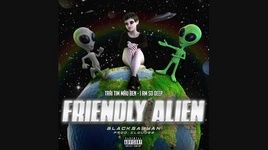 Xem MV Friendly Alien (Lyric Video) - Black Sayyan