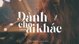 Ca nhạc Dành Cho Ai Khác (Lyric Video) - Arrow