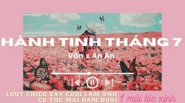 MV Hành Tinh Tháng 7 (Lyric Video) - Văn, An An