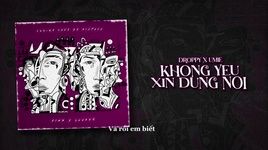 Xem MV Khong Yeu Xin Dung Noi (Lyric Video) - Droppy, UMIE
