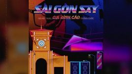Sài Gòn Say (Lyric Video) - Gia Đình Cáo