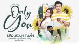Xem MV Only You - Leo Minh Tuấn