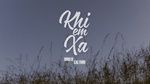 Khi Em Xa (Lyric Video) - Dani D, Lil Tian