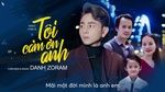Xem MV Tôi Cảm Ơn Anh (Lyric Video) - Danh Zoram