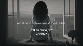 MV Tất Cả Là Vì Gì (Lyric Video) - Garrick