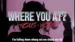 Ca nhạc Where You At (Lyric Video) - Fous, VeeA