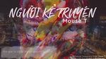 Người Kể Chuyện (Lyric Video) - Mouse T