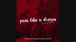 Xem MV Pain Like A Dream (Lyric Video) - Núi, GoKKy