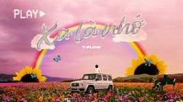 Xem MV Xa Là Nhớ (Lyric Video) - T-Flow