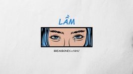 Xem MV Lầm (Lyric Video) - BreakBones, Như