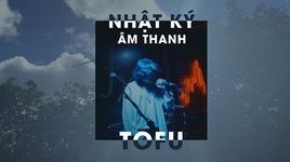 Xem MV Nhật Ký Âm Thanh - Tofu