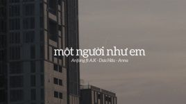 MV một người như em (Lyric Video) - Anfang, A.K, Dưa Hấu, Anna