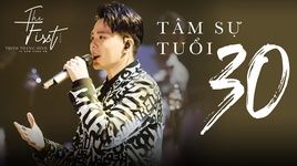 Xem MV Tâm Sự Tuổi 30 (The First Show) - Trịnh Thăng Bình | MV - Ca Nhạc Mp4