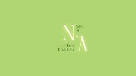 Xem MV N.A (Ngày Ấy) (Lyric Video) - Tee Đình Hào