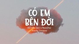 Ca nhạc Có Em Bên Đời (Funky Version) (Lyric Video) - Hồ Văn Quý, NamDuc