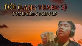 Tải nhạc Đời (Lang Thang 3) (Lyric Video) - Nguyên Nin-D