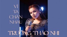 MV Vì Ta Chán Nhau - Trương Thảo Nhi