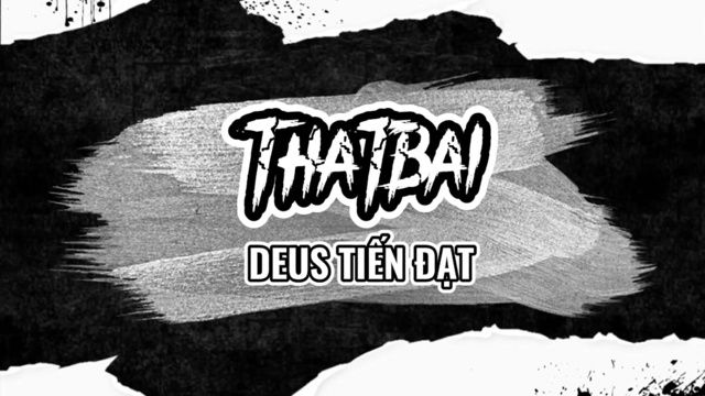 THATBAI (Lyric Video)  -  Deus Tiến Đạt