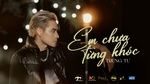 Xem MV Em Chưa Từng Khóc (Official Live Performance - Album 23) - Trung Tự