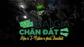 Tải nhạc ĐẠI GIA CHÂN ĐẤT - Abu, T-Nation