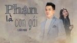 Ca nhạc Phận Là Còn Gái (Lyric Video) - Luân Phan