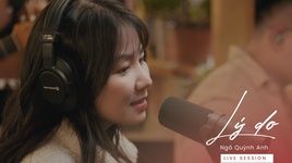 Xem MV Lý Do (Live Session) - Ngô Quỳnh Anh