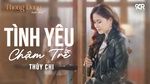 Xem MV Tình Yêu Chậm Trễ (Thong Dong Mà Hát) - Thùy Chi