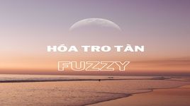 Xem MV Hóa Tro Tàn (Lyric Video) - Fuzzy