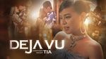 Deja Vu - TIA | MP4, Tải Nhạc Hay