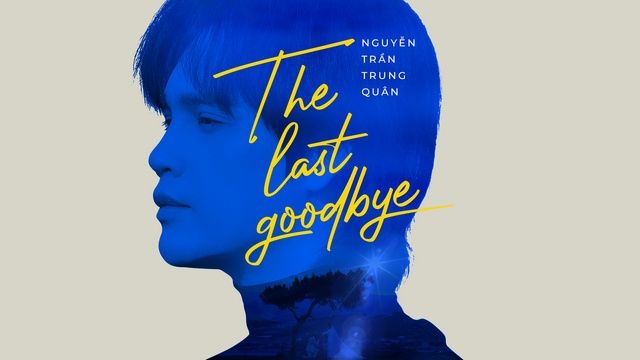 The Last Goodbye (Kilomood version)  -  Nguyễn Trần Trung Quân