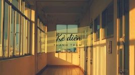 ke dien (lyric video) - thanh tram (tre)
