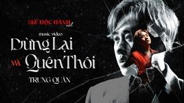 dung lai va quen thoi (original soundtrack from ke doc hanh) - trung quan idol