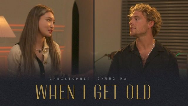 When I Get Old  -  Christopher, Chung Ha