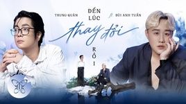 den luc thay doi roi - trung quan idol, bui anh tuan