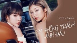 em khong trach anh dau - lyly, danmy