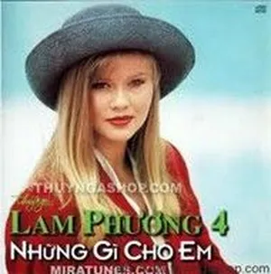 Những Gì Cho Em (Vol.4) - Lam Phương