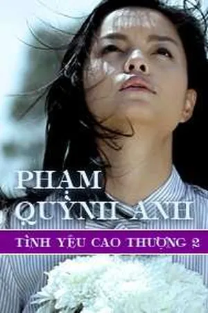 Tình Yêu Cao Thượng 2 (Music Drama) - Phạm Quỳnh Anh