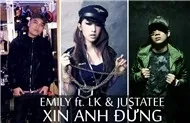 JustaTee, Lil' Knight, Emily - Xin Anh Đừng (Single 2011)