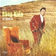 Bằng Kiều - Tình Khúc Vũ Thành An (Vol 9)