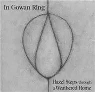 In Gowan Ring - Hazel Steps Through A Weathered Home (2002)