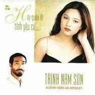 Trịnh Nam Sơn - Hãy Quên Đi Tình Yêu Cũ