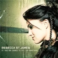 Rebecca St. James - If I Had One Chance to Tell You Something