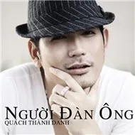 Quách Thành Danh - Người Đàn Ông (Single 2012)