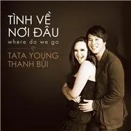 Thanh Bùi & Tata Young - Tình Về Nơi Đâu (Where Do We Go - Single 2012)