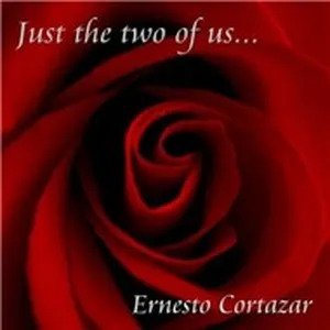 Just The Two Of Us - Ernesto Cortazar