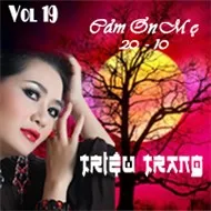 Nghe nhạc Cảm Ơn Mẹ (Vol. 19) - Triệu Trang