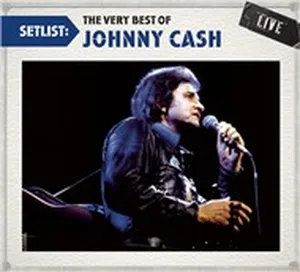 Setlist: The Very Best Of Johnny Cash LIVE - Johnny Cash