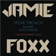 Speak French (Single) - Jamie Foxx, Gucci Mane